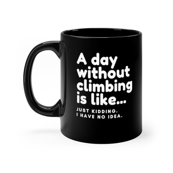 Day without Rock Climbing Mug 11oz